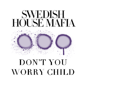Swedish House Mafia- Don't you worry child