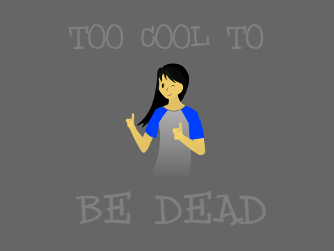 #TooCoolToBeDead