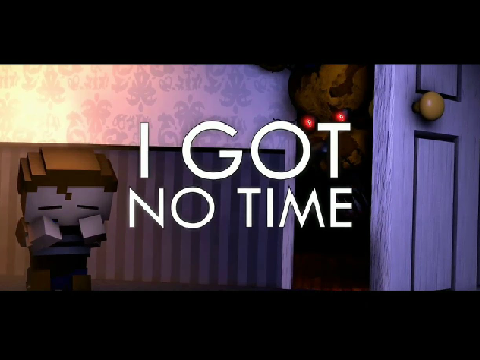 FNAF 4 song "I got no time" REMIX