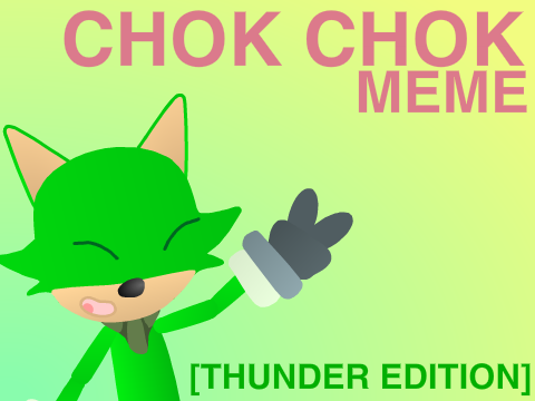 Chok Chok Meme [Thunder Edition] remix