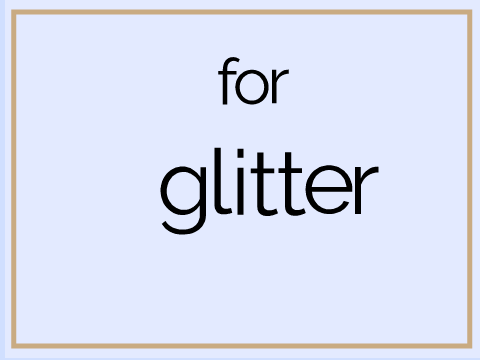 for glitter