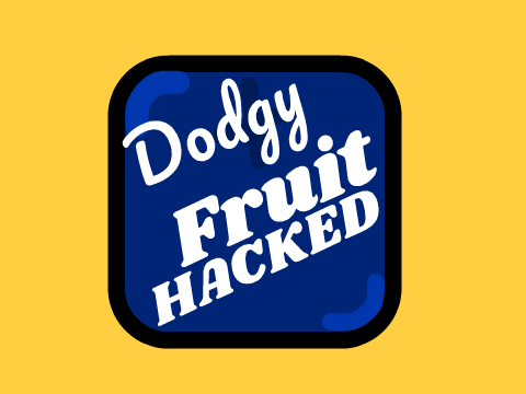Dodgy Fruit - Hacked