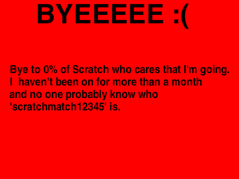 BYE =(