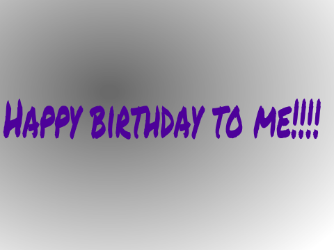 It's my birthday!!!!! =D