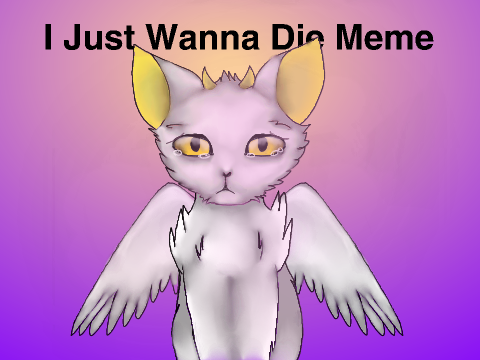 "I Just Wanna Die" Meme