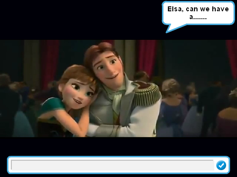Ask Elsa what you want