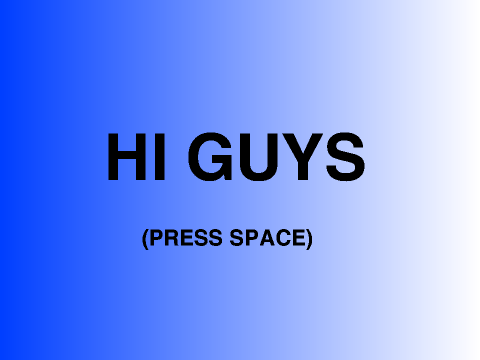 HI GUYS!