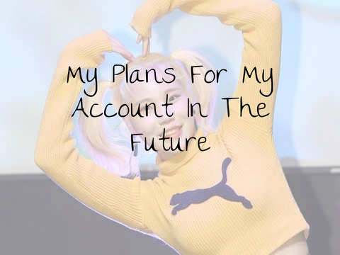 Plans For My Account In The Future