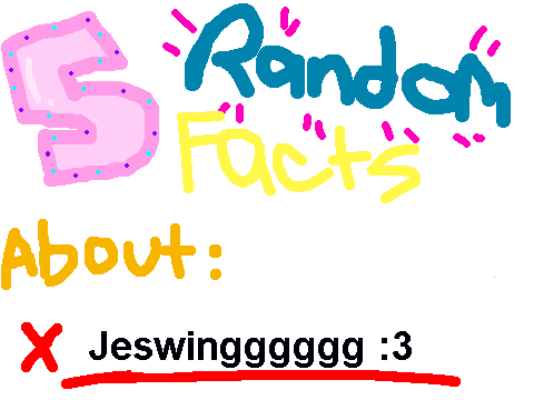 5 random facts about me!