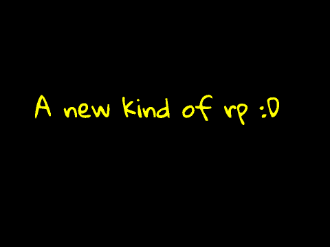 A new kind of rp :D