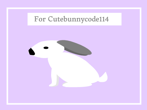 For Cutebunnycode114