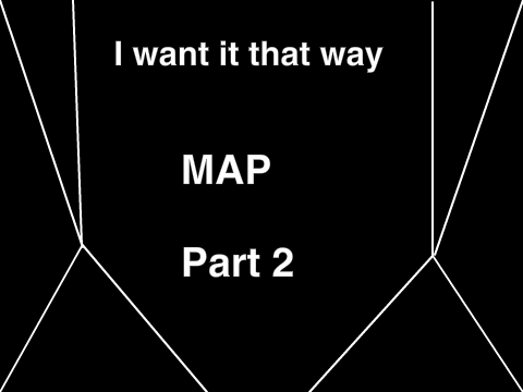 I Want it That Way Part 2 (Map)