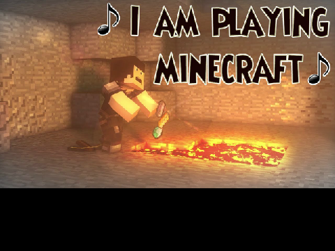 "I am Playing Minecraft" A Minecraft parody