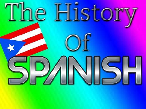 The History of the Spanish Language 