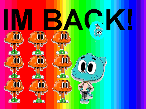 IM BACK!
