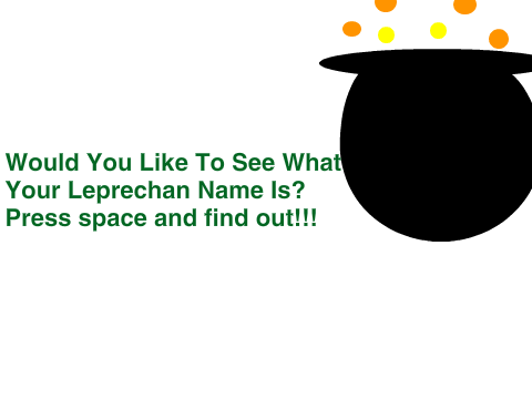 What is your Leprechon name????
