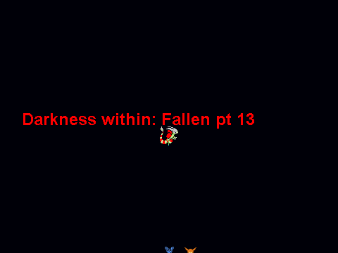Darkness within Fallen pt13