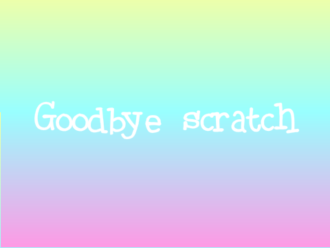 Goodbye Scratch.........