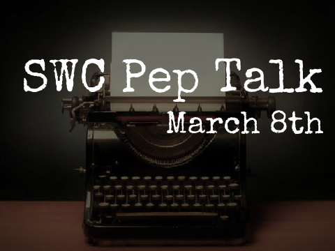 SWC Pep Talk -- March 8th
