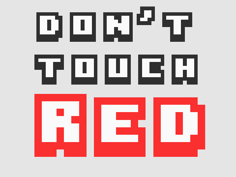 Don't touch red.