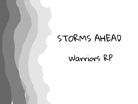 ~STORMS AHEAD~ Warriors Roleplay~