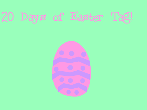 20 Days Of Easter Tag!