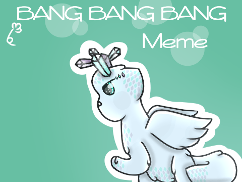-✧BANG BANG BANG✧ (Thanks for 150+!)-