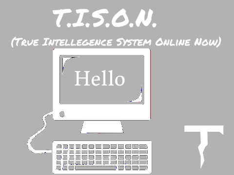 T.I.S.O.N. True Intellegence System Online Now with cloud data