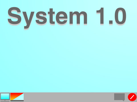 System 1.0