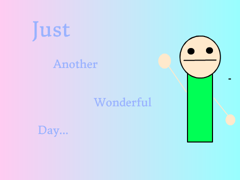 Just another wonderful day... EPISODE 1