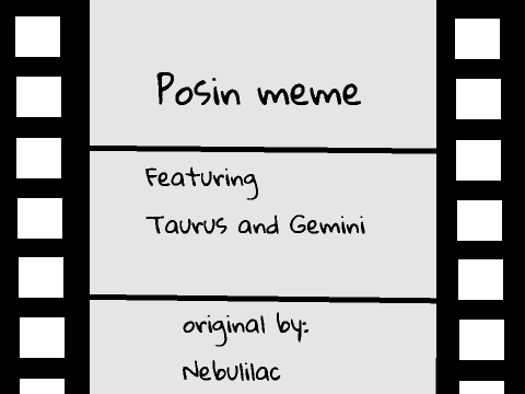 Posin meme ft. Gemini and Taurus 