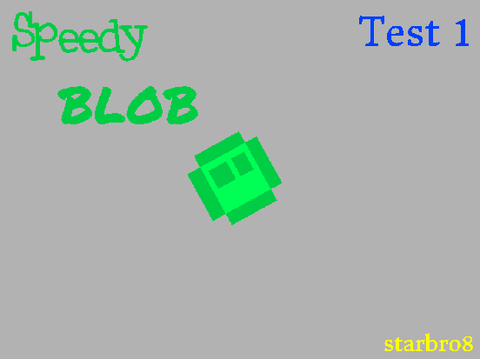 ★Speedy Blob★ Test 1