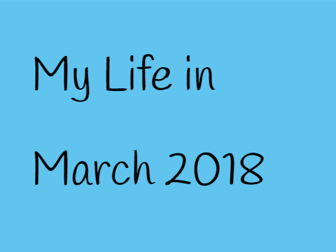 My Life (As of March 2018)