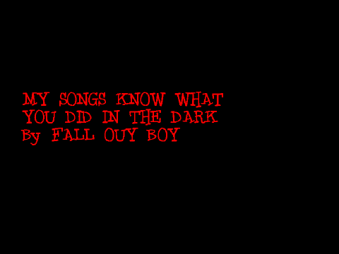 My Songs Know What You Did In The Dark
