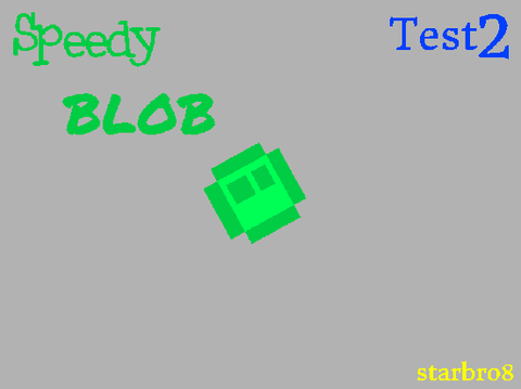 ★Speedy Blob★ Test 2