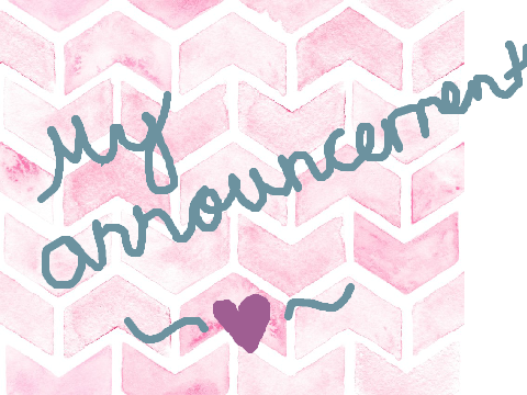 ˜”*°•.˜”*°• my announcement •°*”˜.•°*”˜