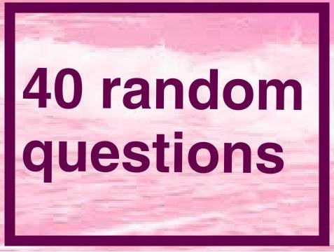 » 40 Random Questions Tag «