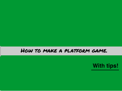 How to make a platform game.