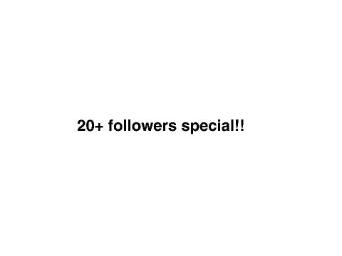20+ followers special!!