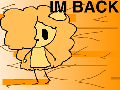 IM BACK!