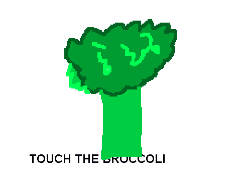 Touch the broccoli