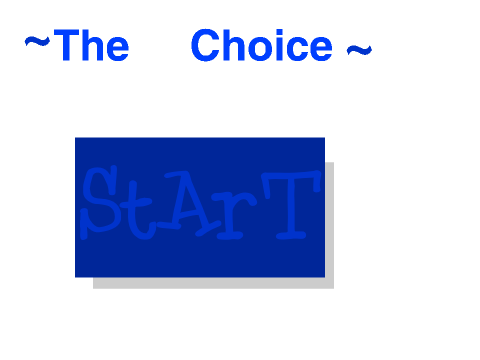                           ~The Choice~ 