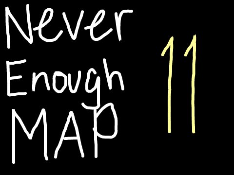 Never Enough MAP 11