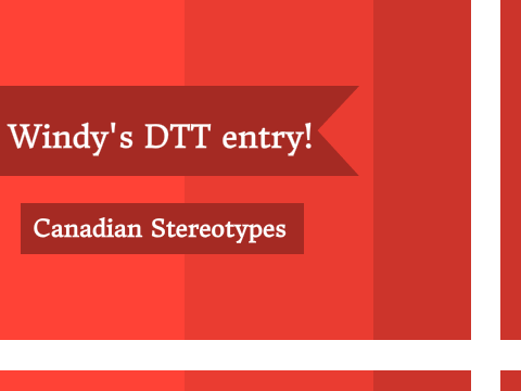 DTT Entry || Canadian Stereotypes