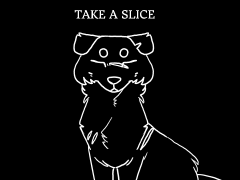 TAKE A SLICE / meme