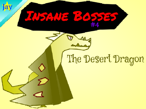 Insane Bosses #4; Desert Dragon (Computer v)