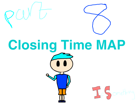 Closing Time MAP - Part 8 
