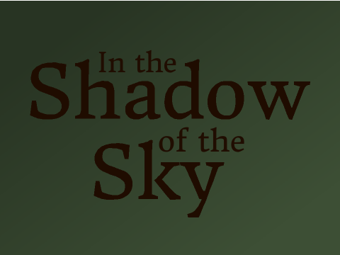 ~ In the Shadow of the Sky ~