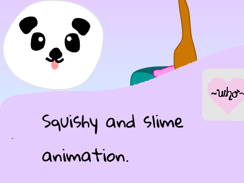  ☆ Squishy and slime animation ☆