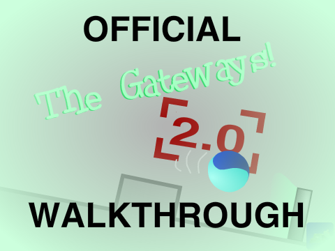 The Gateways 2.0 WALKTHROUGH